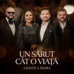3 Sud Est și Andra lansează „Un sărut cât o viață”