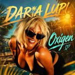 DARIA LUPI lansează „Oxigen” chiar de ziua ei — cadoul perfect pentru vară