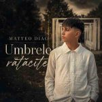 Matteo Diac a lansat „UMBRELE RĂTĂCITE”